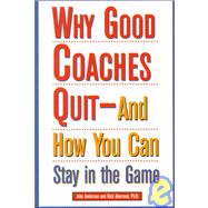 Why Good Coaches Quit and How You Can Stay in the Game: And How You Can Stay in the Game