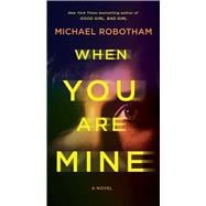 When You Are Mine A Novel