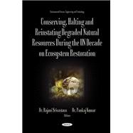 Conserving, Halting and Reinstating Degraded Natural Resources During the UN Decade on Ecosystem Restoration