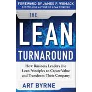 The Lean Turnaround:  How Business Leaders  Use Lean Principles to Create Value and Transform Their Company