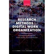 Research Methods for Digital Work and Organization Investigating Distributed, Multi-Modal, and Mobile Work