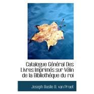 Catalogue General Des Livres Imprimes Sur Velin De La Bibliotheque Du Roi