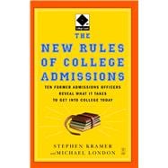 The New Rules of College Admissions Ten Former Admissions Officers Reveal What it Takes to Get Into College Today