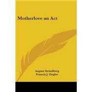 Motherlove : An Act