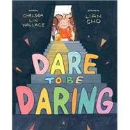 Dare to Be Daring A Picture Book