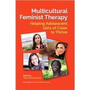 Multicultural Feminist Therapy Helping Adolescent Girls of Color to Thrive