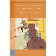 Man and Superman and Three Other Plays (Barnes & Noble Classics Series)