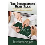 The Procurement Game Plan Winning Strategies and Techniques for Supply Management Professionals