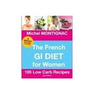 The French GI Diet for Women: 100 Low Carb Recipes