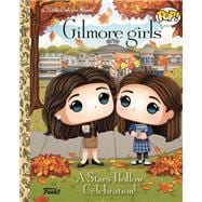 Gilmore Girls: A Stars Hollow Celebration! (Funko Pop!) book cover, ISBN 9780593900680