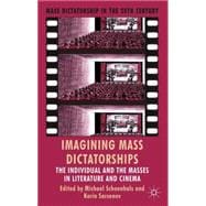 Imagining Mass Dictatorships The Individual and the Masses in Literature and Cinema
