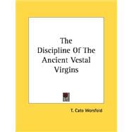 The Discipline of the Ancient Vestal Virgins