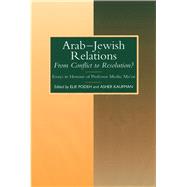 Arab-Jewish Relations From Conflict to Resolution?