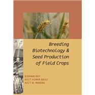 Breeding,Biotechnology and Seed Production of Field Crops