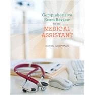 Comprehensive Exam Review for the Medical Assistant