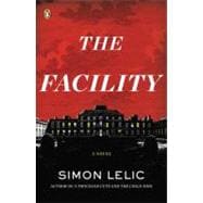The Facility A Novel
