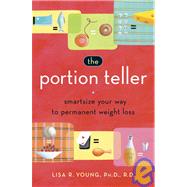 Portion Teller : Smartsize Your Way to Permanent Weight Loss