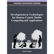 Developments in Technologies for Human-centric Mobile Computing and Applications