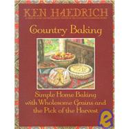 Country Baking : Simple Home Baking with Wholesome Grains and the Pick of the Harvest