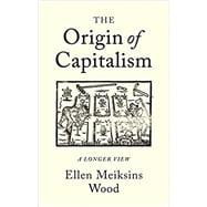 The Origin of Capitalism A Longer View