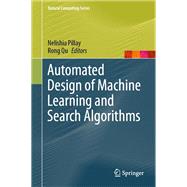 Automated Design of Machine Learning and Search Algorithms