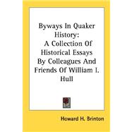 Byways in Quaker History : A Collection of Historical Essays by Colleagues and Friends of William I. Hull