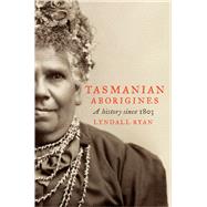 Tasmanian Aborigines A History Since 1803