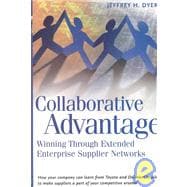 Collaborative Advantage Winning through Extended Enterprise Supplier Networks