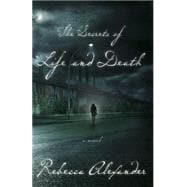 The Secrets of Life and Death A Novel