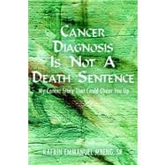 Cancer Diagnosis Is Not a Death Sentence