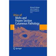 Atlas of Mohs and Frozen Section Cutaneous Pathology