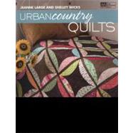 Urban Country Quilts: 15 Projects for the Home