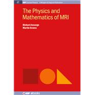 The Physics and Mathematics of MRI