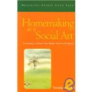 Homemaking As a Social Art: Creating a Home for Body, Soul & Spirit