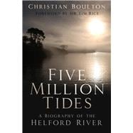 Five Million Tides A Biography of the Helford River