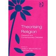 Theorising Religion: Classical and Contemporary Debates