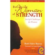 Becoming a Woman of Strength : 14 Life Challenges for Women and the Men Who Love Them