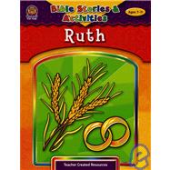 Bible Stories & Activities: Ruth: Ages 7-11