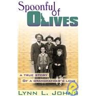 A Spoonful of Olives: A True Story of a Grandfather's Love