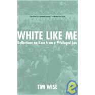 White Like Me Reflections on Race from a Privileged Son