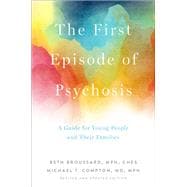 The First Episode of Psychosis A Guide for Young People and Their Families, Revised and Updated Edition,9780190920685
