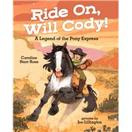 Ride On, Will Cody! A Legend of the Pony Express