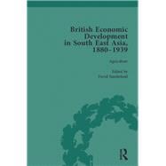 British Economic Development in South East Asia, 1880û1939, Volume 1