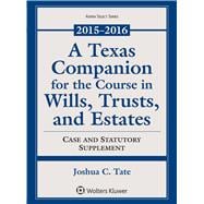 A Texas Companion for the Course in Wills, Trusts, and Estates 2015-2016 Case and Statutory Supplement