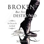 Broken-but Not Destroyed