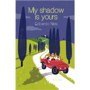 My Shadow Is Yours A Novel