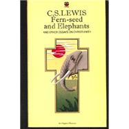 Fern-Seed and Elephants and Other Essays on Christianity