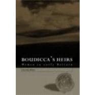 Boudicca's Heirs: Women in Early Britain