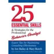25 Essential Skills and Strategies for the Professional Behavior Analyst: Expert Tips for Maximizing Consulting Effectiveness,9780415800686