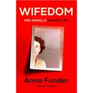 Wifedom Mrs. Orwell's Invisible Life
